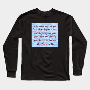 Bible Verse Matthew 5:16 Long Sleeve T-Shirt